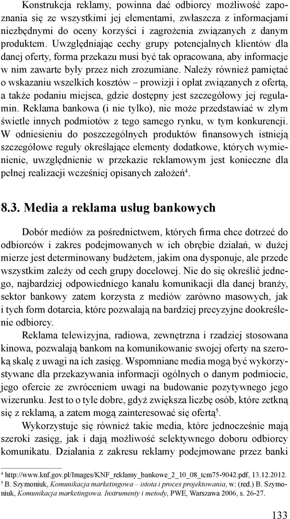 Należy również pamiętać o wskazaniu wszelkich kosztów prowizji i opłat związanych z ofertą, a także podaniu miejsca, gdzie dostępny jest szczegółowy jej regulamin.