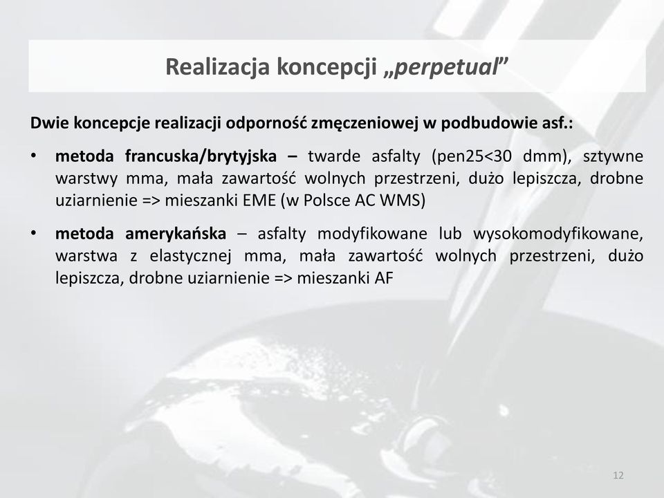 przestrzeni, dużo lepiszcza, drobne uziarnienie => mieszanki EME (w Polsce AC WMS) metoda amerykańska asfalty