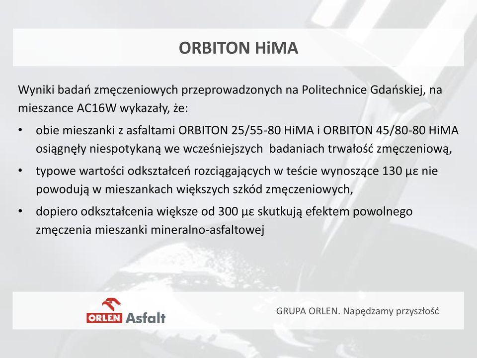 trwałość zmęczeniową, typowe wartości odkształceń rozciągających w teście wynoszące 130 µε nie powodują w mieszankach