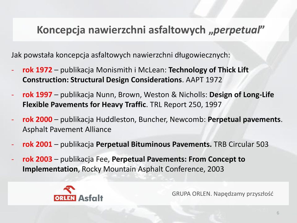 AAPT 1972 - rok 1997 publikacja Nunn, Brown, Weston & Nicholls: Design of Long-Life Flexible Pavements for Heavy Traffic.