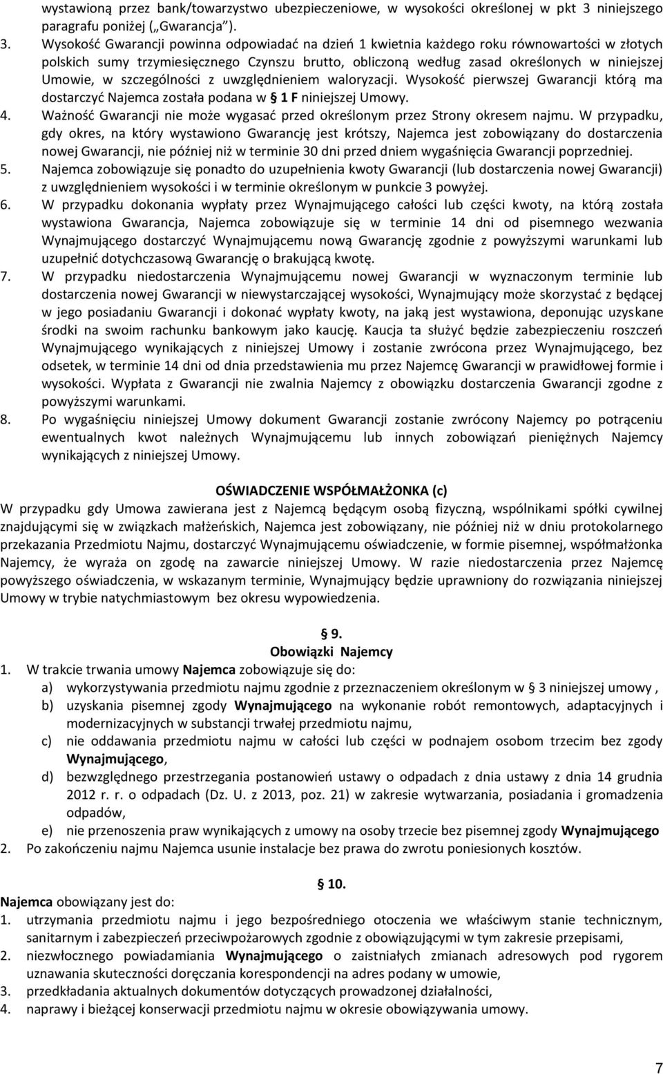 Wysokość Gwarancji powinna odpowiadać na dzień 1 kwietnia każdego roku równowartości w złotych polskich sumy trzymiesięcznego Czynszu brutto, obliczoną według zasad określonych w niniejszej Umowie, w