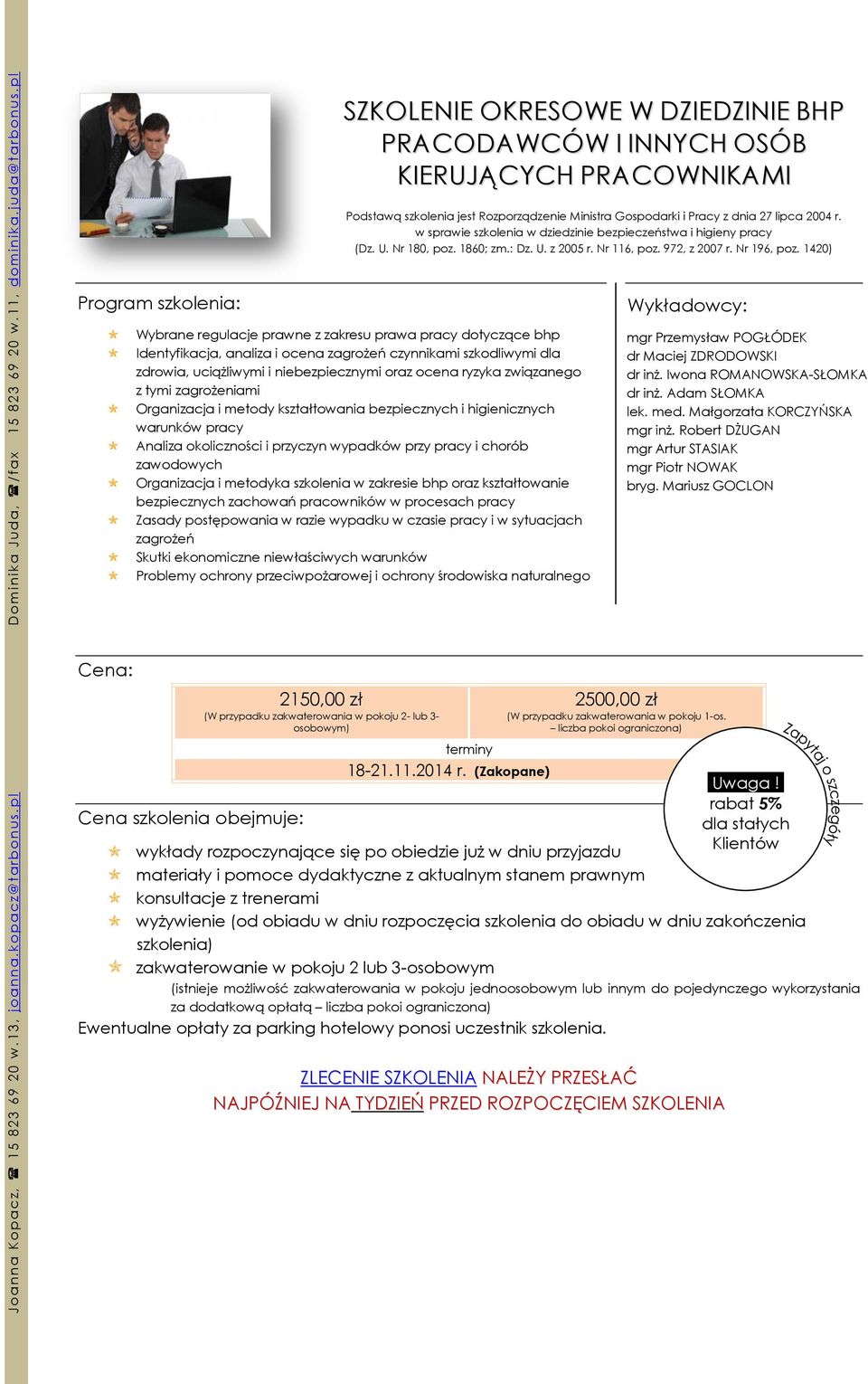 1420) Program szkolenia: Wybrane regulacje prawne z zakresu prawa pracy dotyczące bhp Identyfikacja, analiza i ocena zagrożeń czynnikami szkodliwymi dla zdrowia, uciążliwymi i niebezpiecznymi oraz