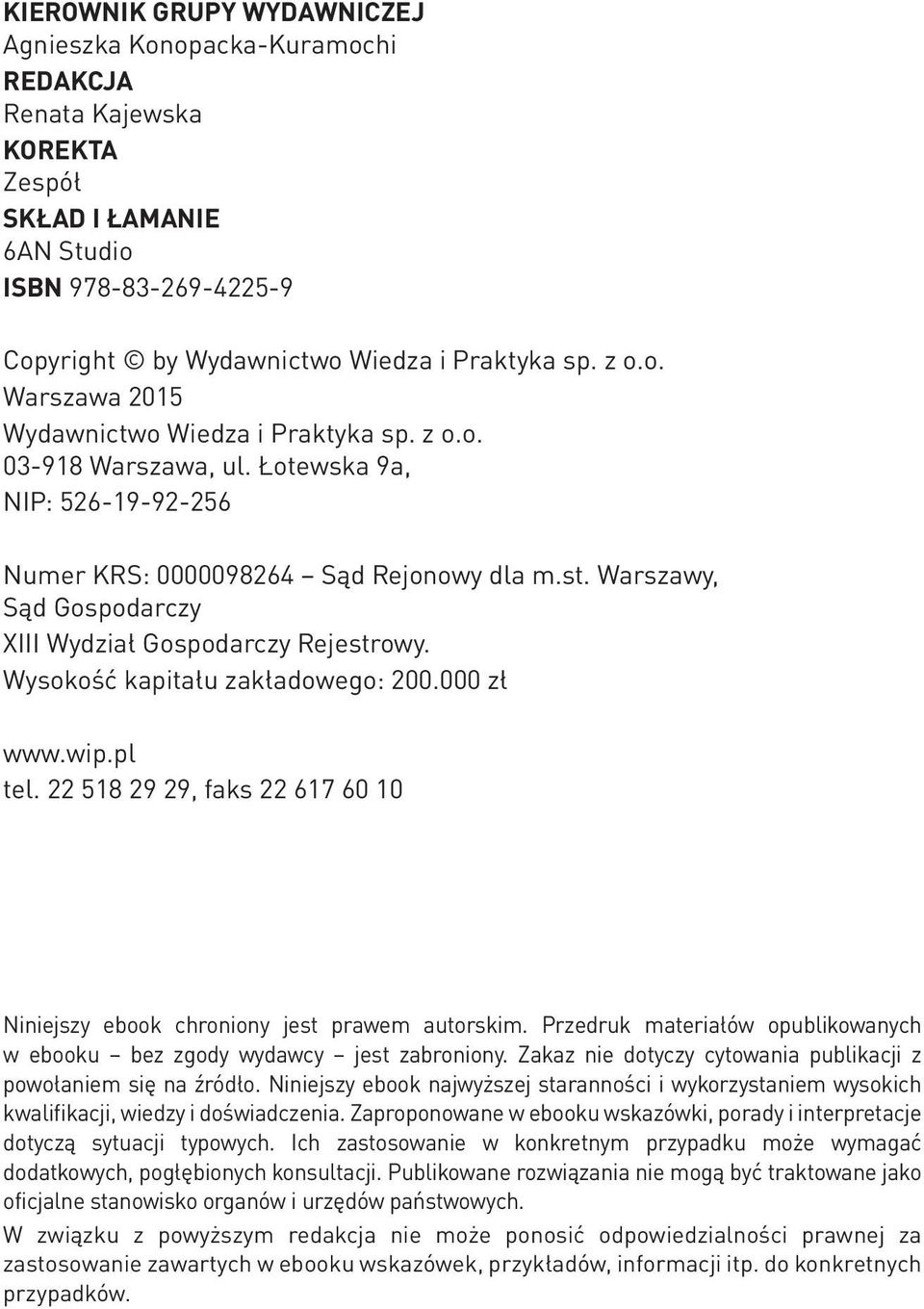 Warszawy, Sąd Gospodarczy XIII Wydział Gospodarczy Rejestrowy. Wysokość kapitału zakładowego: 200.000 www.wip.pl tel. 22 518 29 29, faks 22 617 60 10 Niniejszy ebook chroniony jest prawem autorskim.