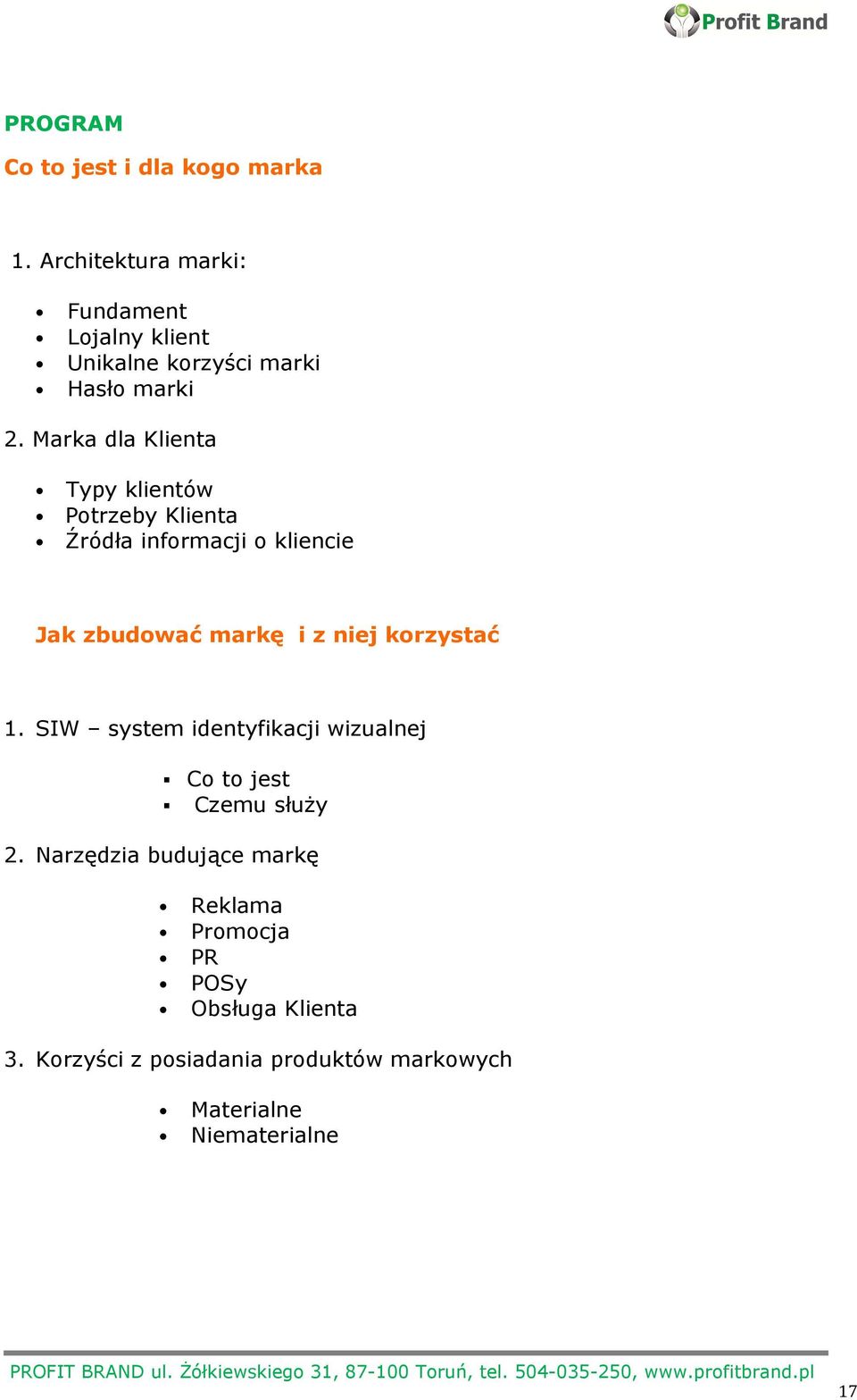 Marka dla Klienta Typy klientów Potrzeby Klienta Źródła informacji o kliencie Jak zbudować markę i z niej