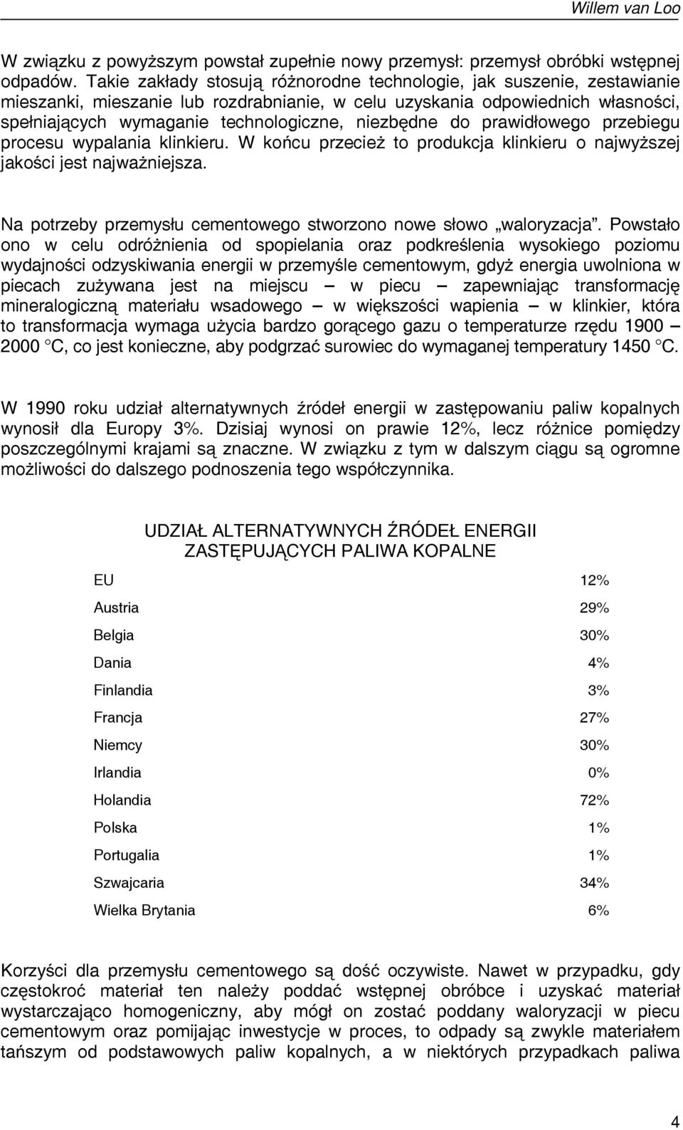 niezbędne do prawidłowego przebiegu procesu wypalania klinkieru. W końcu przecież to produkcja klinkieru o najwyższej jakości jest najważniejsza.