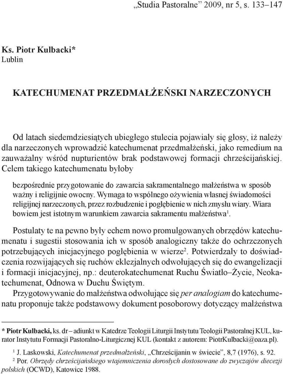 jako remedium na zauważalny wśród nupturientów brak podstawowej formacji chrześcijańskiej.