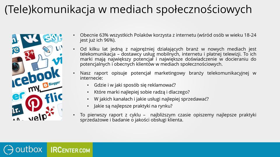 To ich marki mają największy potencjał i największe doświadczenie w docieraniu do potencjalnych i obecnych klientów w mediach społecznościowych.