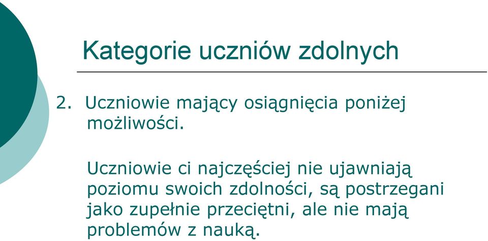 Uczniowie ci najczęściej nie ujawniają poziomu swoich