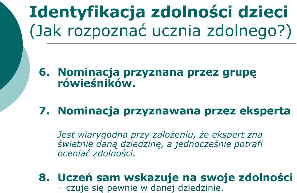 Nominacja przyznawana przez eksperta Jest wiarygodna przy założeniu, że ekspert zna