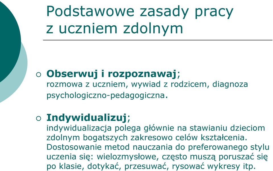 Indywidualizuj; indywidualizacja polega głównie na stawianiu dzieciom zdolnym bogatszych zakresowo celów