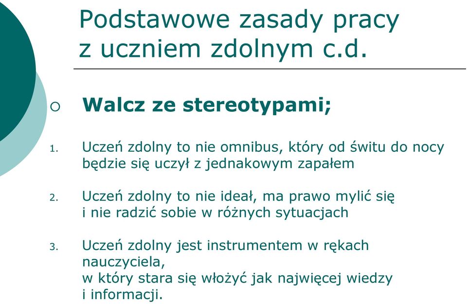 Uczeń zdolny to nie ideał, ma prawo mylić się i nie radzić sobie w różnych sytuacjach 3.