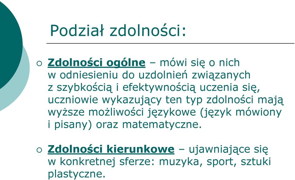 zdolności mają wyższe możliwości językowe (język mówiony i pisany) oraz matematyczne.