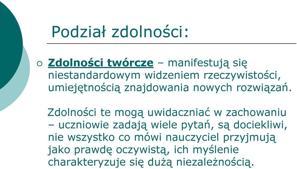 Zdolności te mogą uwidaczniać w zachowaniu uczniowie zadają wiele pytań, są