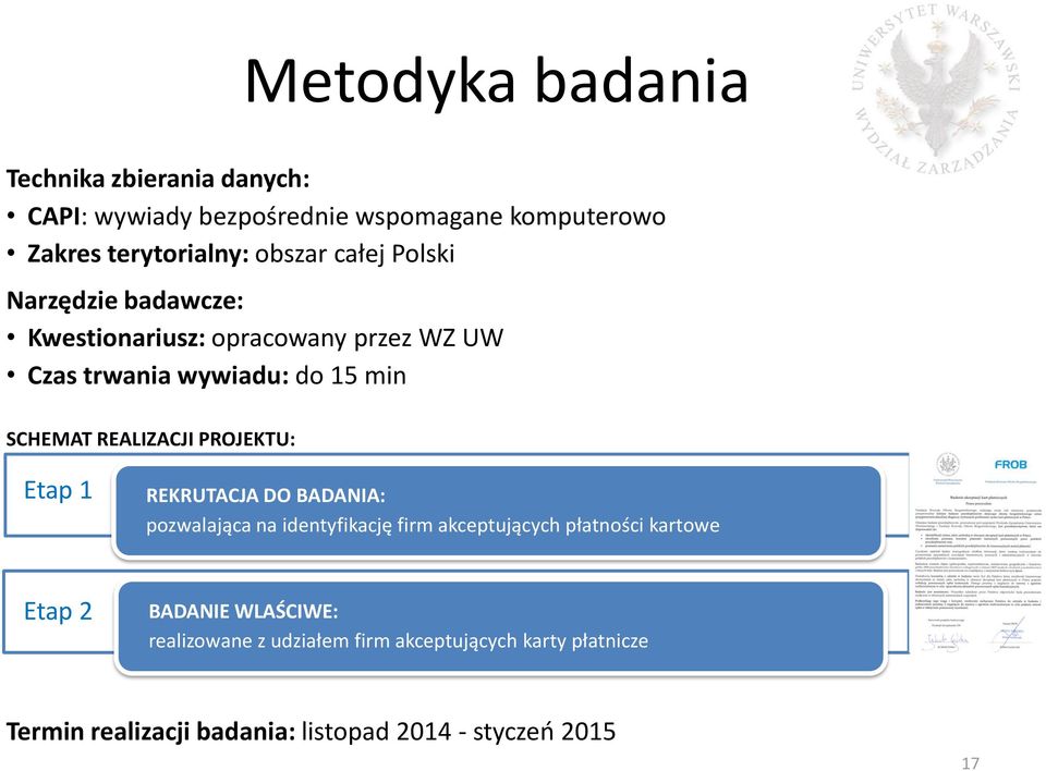 PROJEKTU: Etap 1 REKRUTACJA DO BADANIA: pozwalająca na identyfikację firm akceptujących płatności kartowe Etap 2 BADANIE