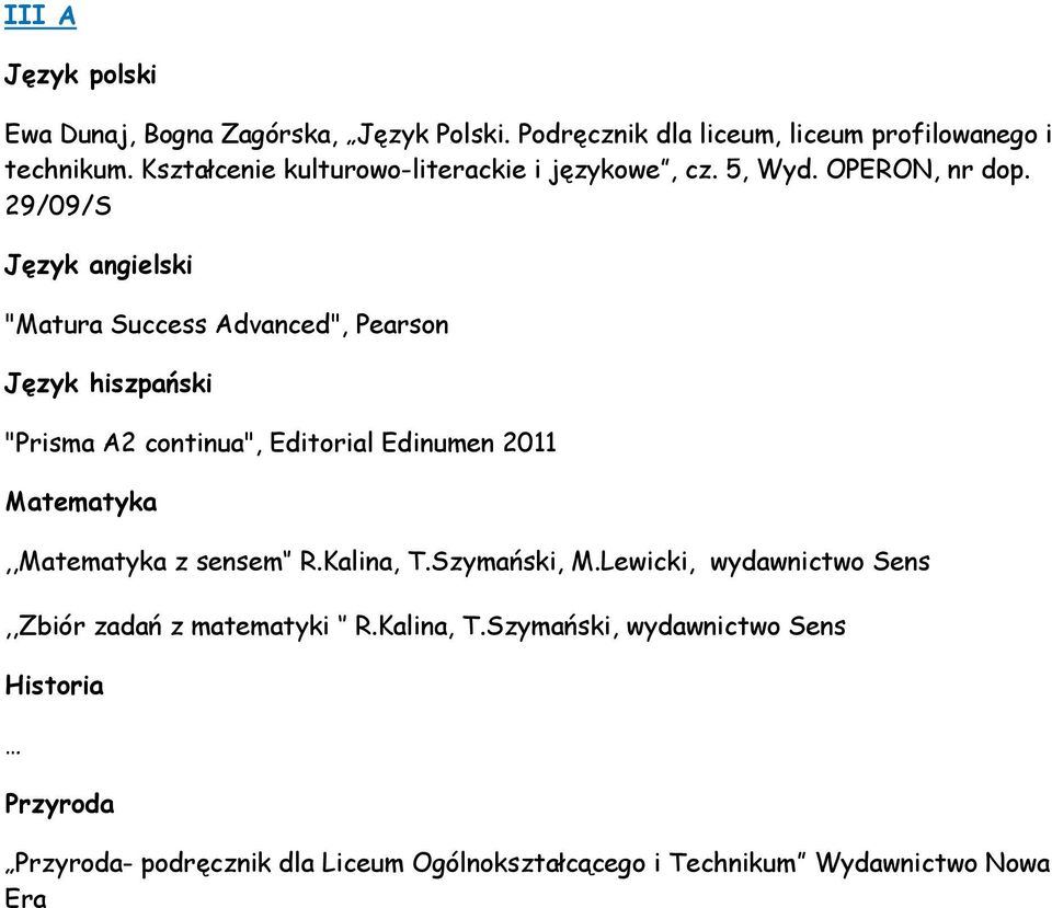 29/09/S "Matura Success Advanced", Pearson Język hiszpański "Prisma A2 continua", Editorial Edinumen 2011,, z