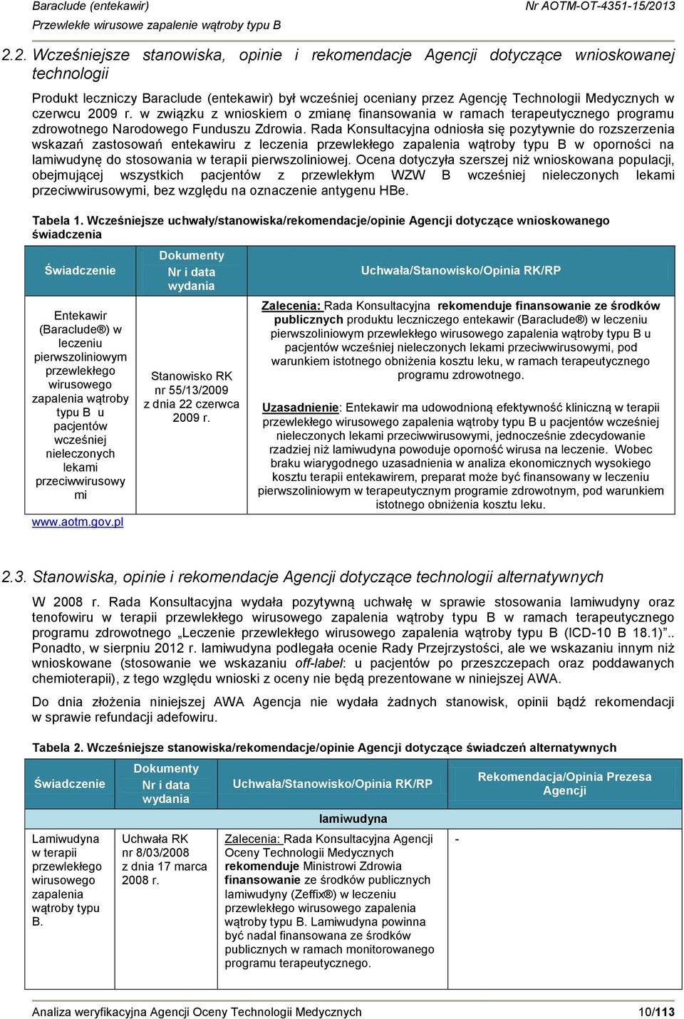 Rada Konsultacyjna odniosła się pozytywnie do rozszerzenia wskazań zastosowań entekawiru z leczenia przewlekłego zapalenia wątroby typu B w oporności na lamiwudynę do stosowania w terapii