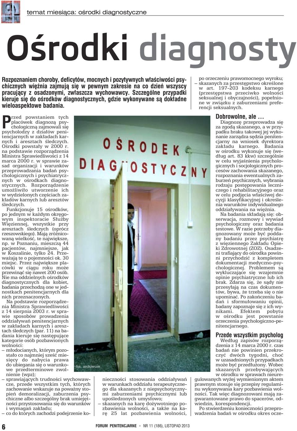 Po stwierdzeniu konieczności przeprowadzenia badań w ośrodku okres oczetemat miesiąca: ośrodki diagnostyczne Ośrodki diagnosty Rozpoznaniem choroby, deficytów, mocnych i pozytywnych właściwości