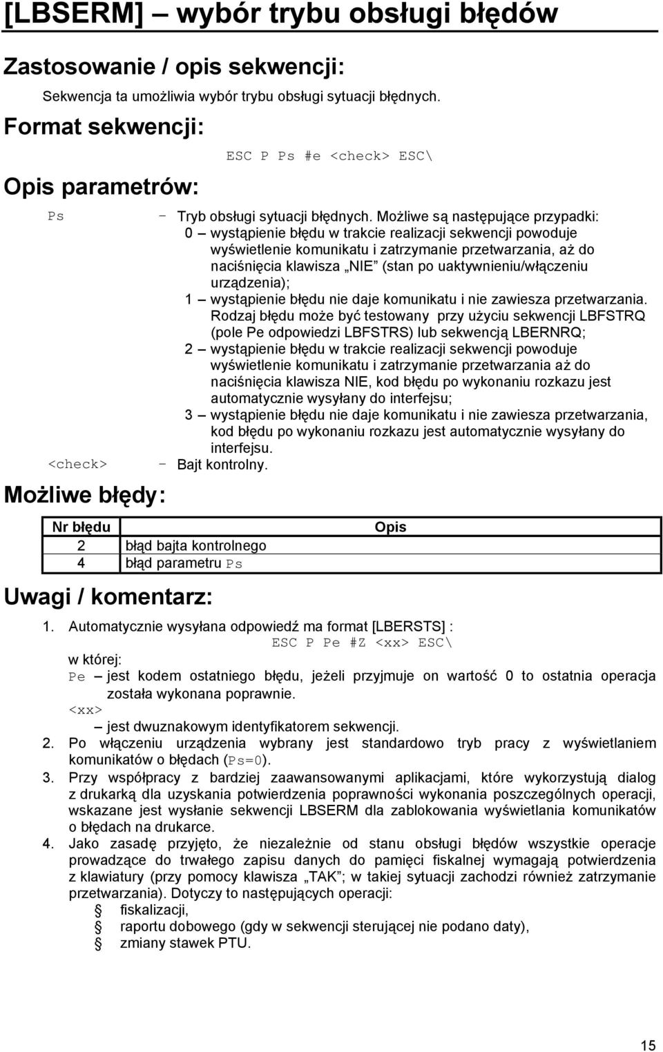 Możliwe są nastę pują ce przypadki: 0 wystą pienie błędu w trakcie realizacji sekwencji powoduje wyś wietlenie komunikatu i zatrzymanie przetwarzania, aż do naciś nię cia klawisza NIE (stan po