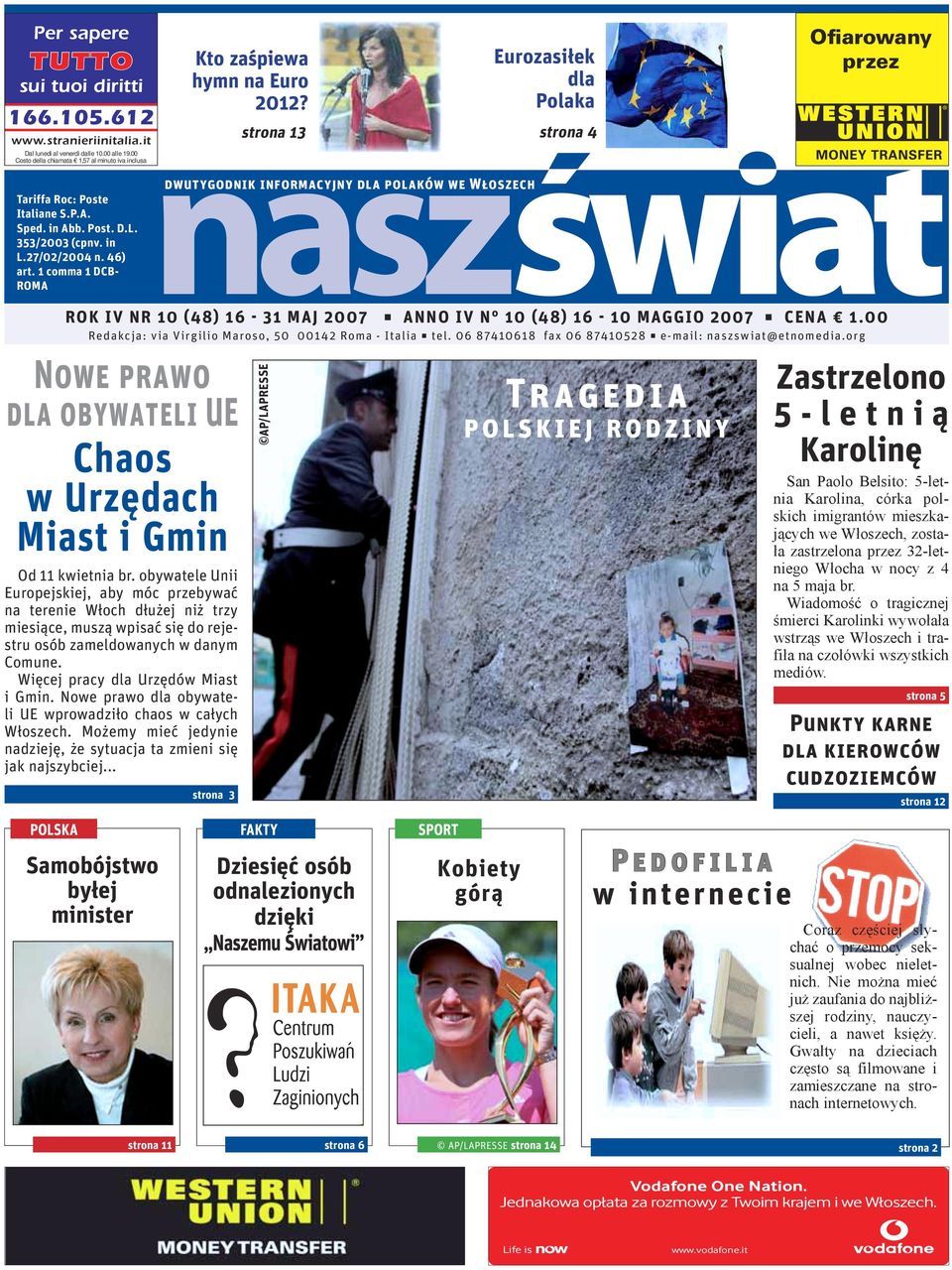 1 comma 1 DCB- ROMA strona 13 strona 4 naszświat dwutygodnik informacyjny dla polaków we Włoszech ROK IV NR 10 (48) 16-31 MAJ 2007 ANNO IV N 10 (48) 16-10 MAGGIO 2007 CENA 1.