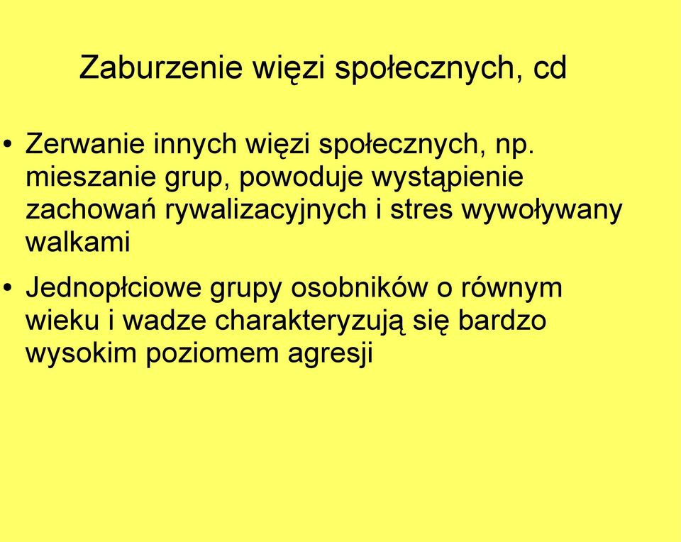 mieszanie grup, powoduje wystąpienie zachowań rywalizacyjnych i