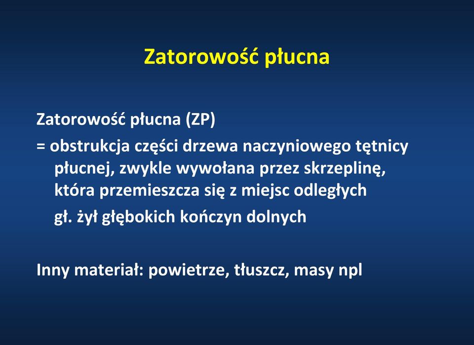 skrzeplinę, która przemieszcza się z miejsc odległych gł.