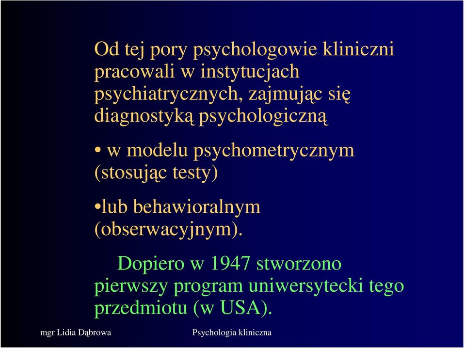 psychometrycznym (stosując testy) lub behawioralnym (obserwacyjnym).