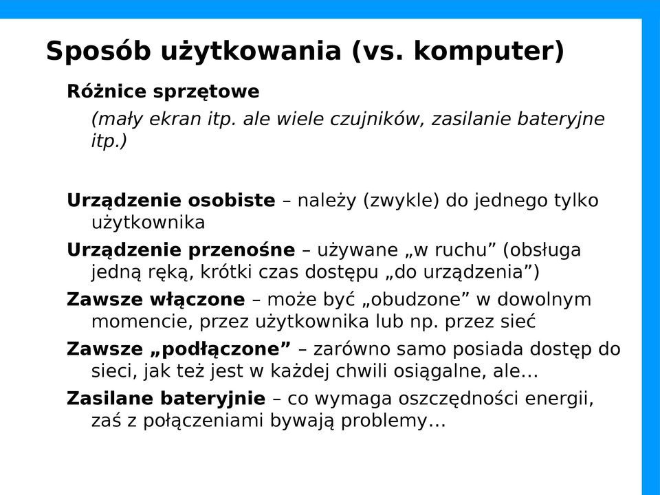 dostępu do urządzenia ) Zawsze włączone może być obudzone w dowolnym momencie, przez użytkownika lub np.