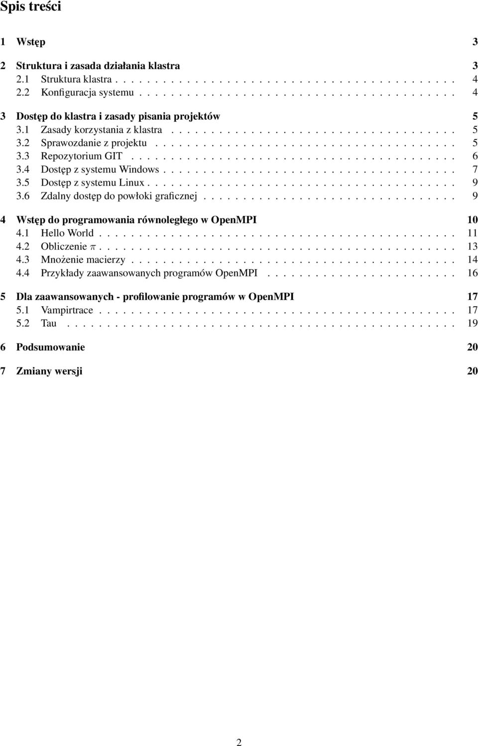 ........................................ 6 3.4 Dostęp z systemu Windows..................................... 7 3.5 Dostęp z systemu Linux....................................... 9 3.