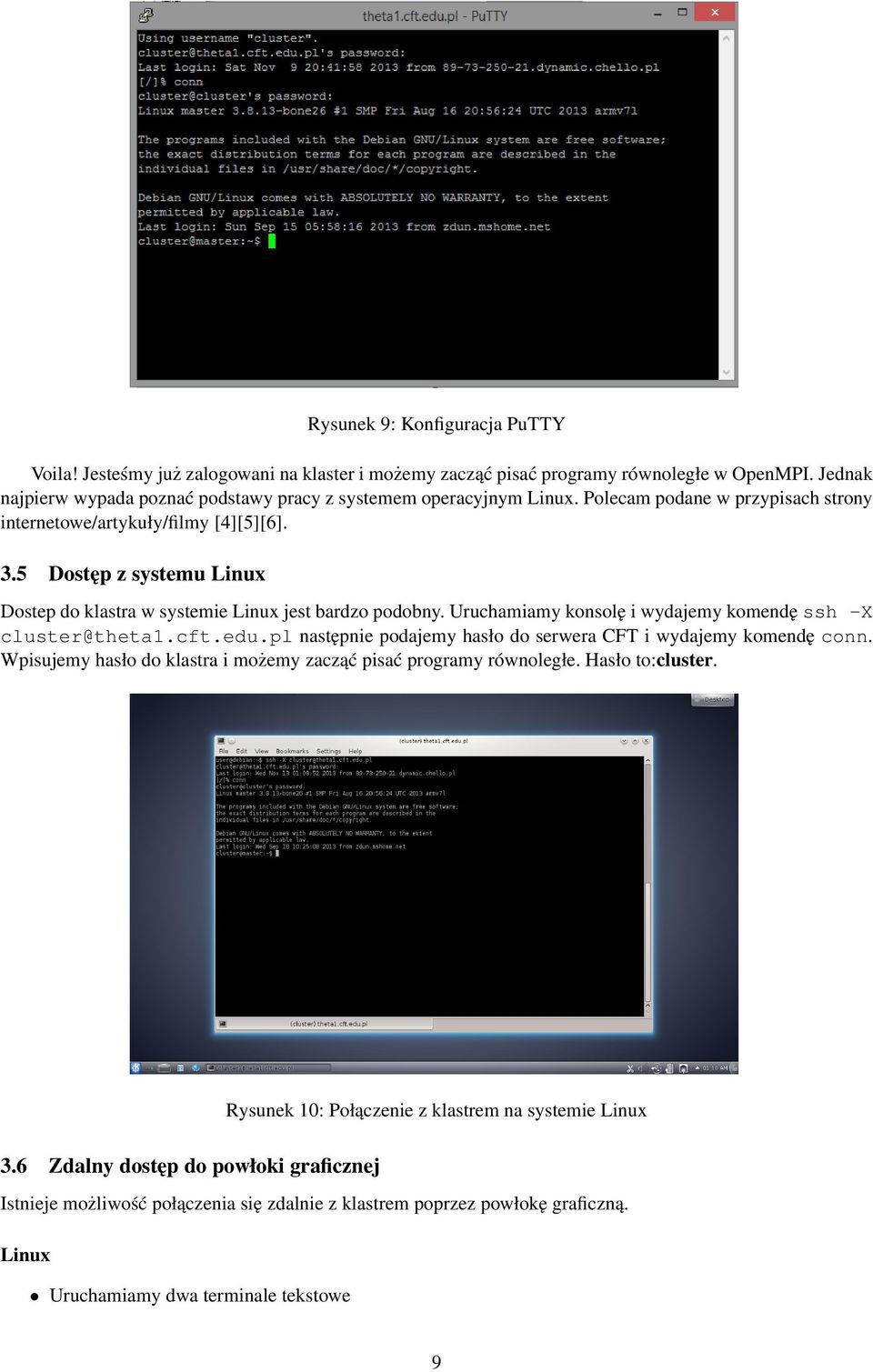 Uruchamiamy konsolę i wydajemy komendę ssh -X cluster@theta1.cft.edu.pl następnie podajemy hasło do serwera CFT i wydajemy komendę conn.