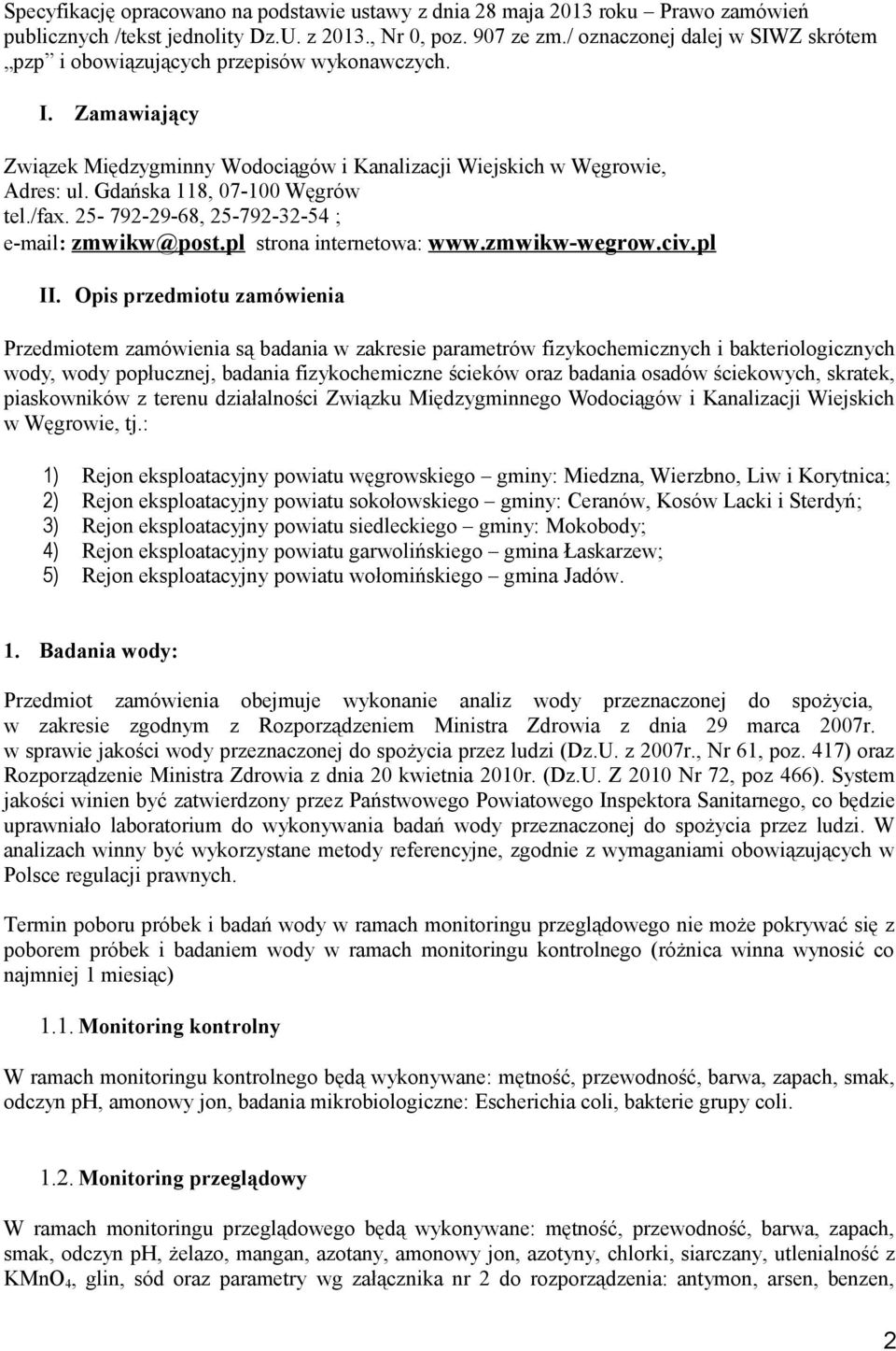 Gdańska 118, 07-100 Węgrów tel./fax. 25-792-29-68, 25-792-32-54 ; e-mail: zmwikw@post.pl strona internetowa: www.zmwikw-wegrow.civ.pl II.