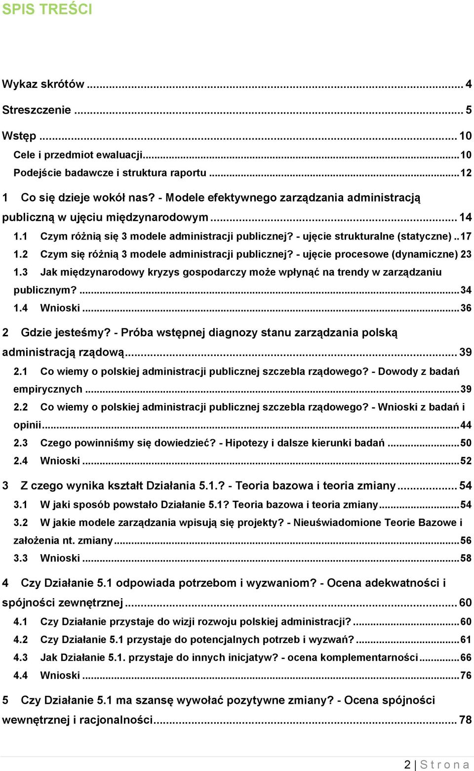 2 Czym się różnią 3 modele administracji publicznej? - ujęcie procesowe (dynamiczne) 23 1.3 Jak międzynarodowy kryzys gospodarczy może wpłynąć na trendy w zarządzaniu publicznym?...34 1.4 Wnioski.