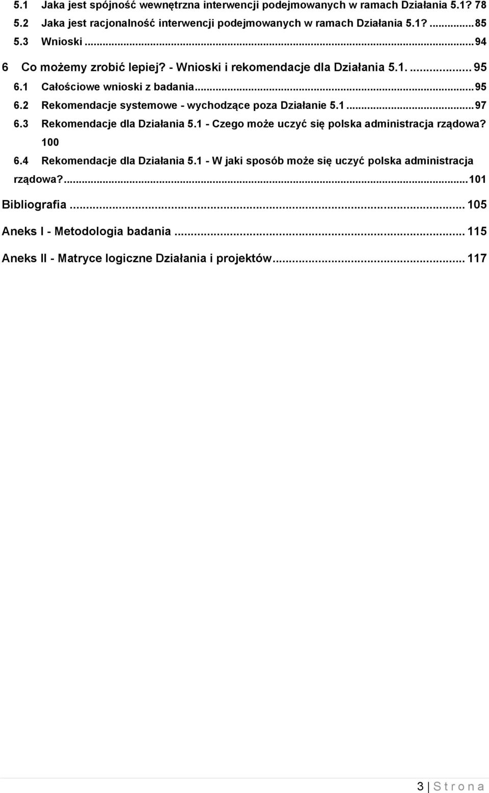 1...97 6.3 Rekomendacje dla Działania 5.1 - Czego może uczyć się polska administracja rządowa? 100 6.4 Rekomendacje dla Działania 5.