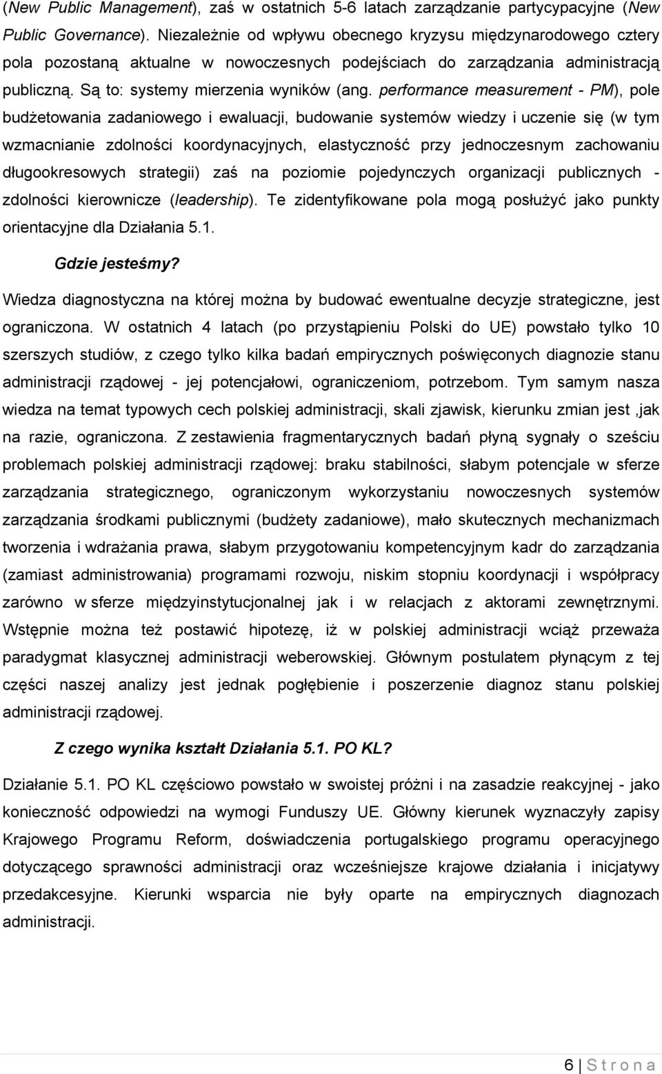 performance measurement - PM), pole budżetowania zadaniowego i ewaluacji, budowanie systemów wiedzy i uczenie się (w tym wzmacnianie zdolności koordynacyjnych, elastyczność przy jednoczesnym