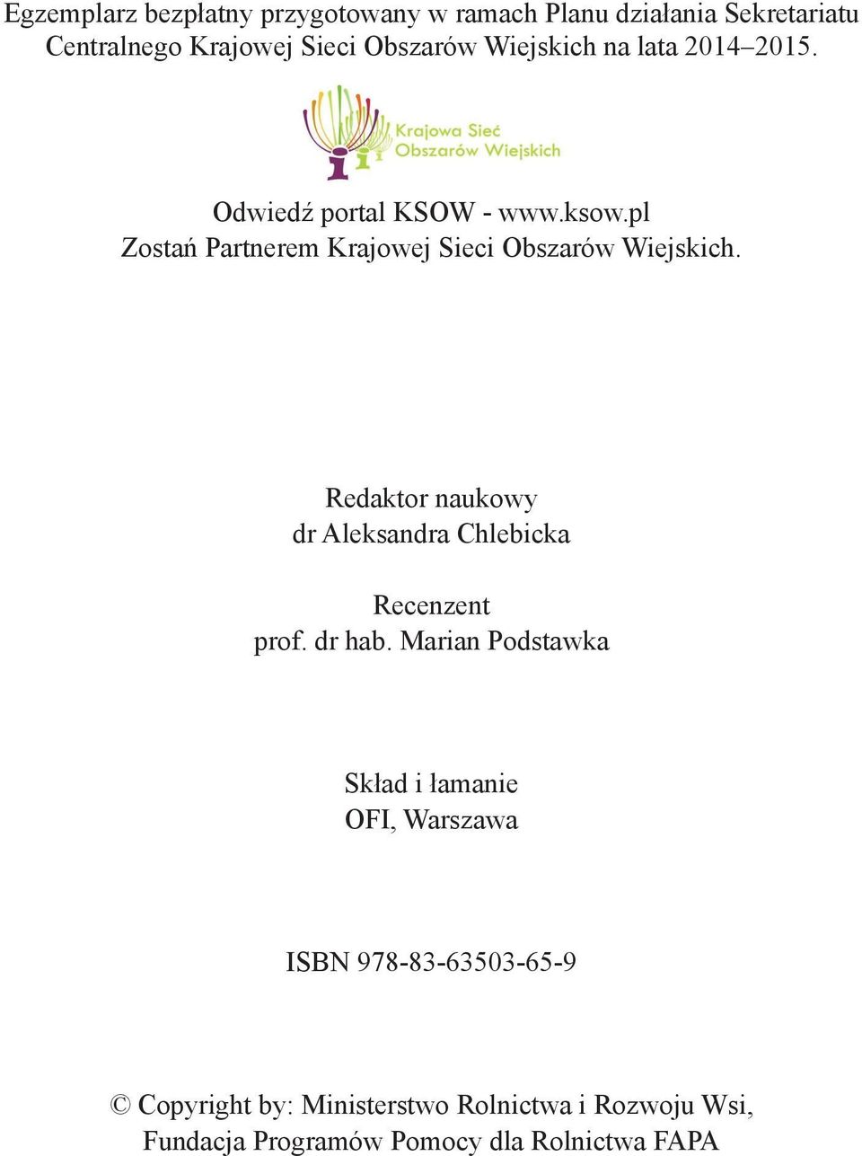 Redaktor naukowy dr Aleksandra Chlebicka Recenzent prof. dr hab.