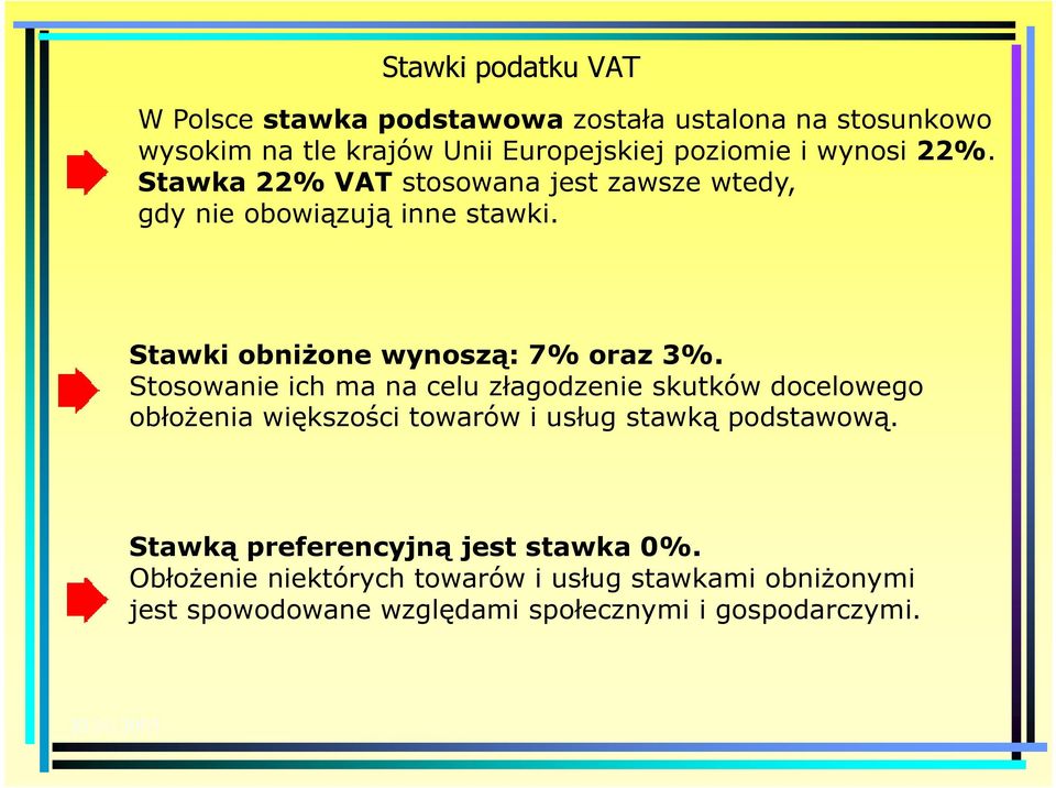 Stosowanie ich ma na celu złagodzenie skutków docelowego obłoŝenia większości towarów i usług stawką podstawową.