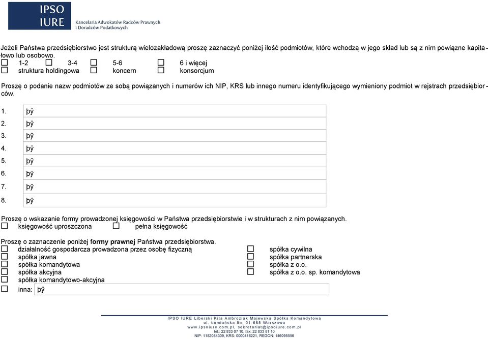 rejstrach przedsiębior - ców. 1. 2. 3. 4. 5. 6. 7. 8. Proszę o wskazanie formy prowadzonej księgowości w Państwa przedsiębiorstwie i w strukturach z nim powiązanych.