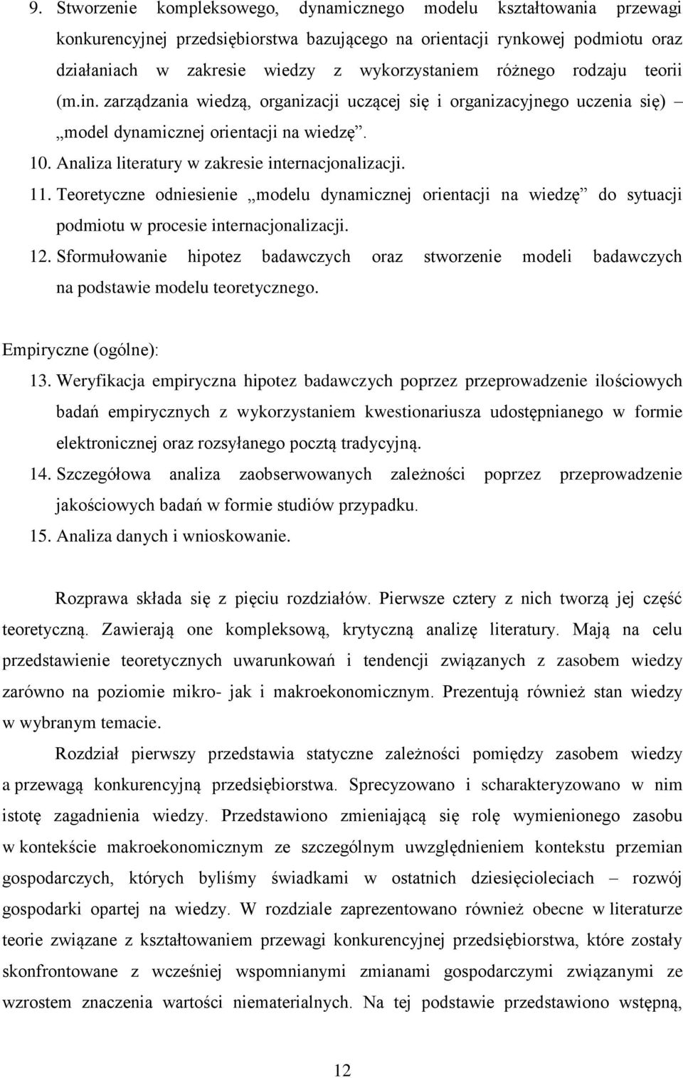 11. Teoretyczne odniesienie modelu dynamicznej orientacji na wiedzę do sytuacji podmiotu w procesie internacjonalizacji. 12.