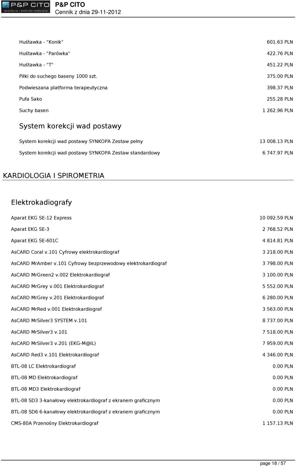 97 PLN KARDIOLOGIA I SPIROMETRIA Elektrokadiografy Aparat EKG SE-12 Express Aparat EKG SE-3 Aparat EKG SE-601C AsCARD Coral v.101 Cyfrowy elektrokardiograf AsCARD MrAmber v.