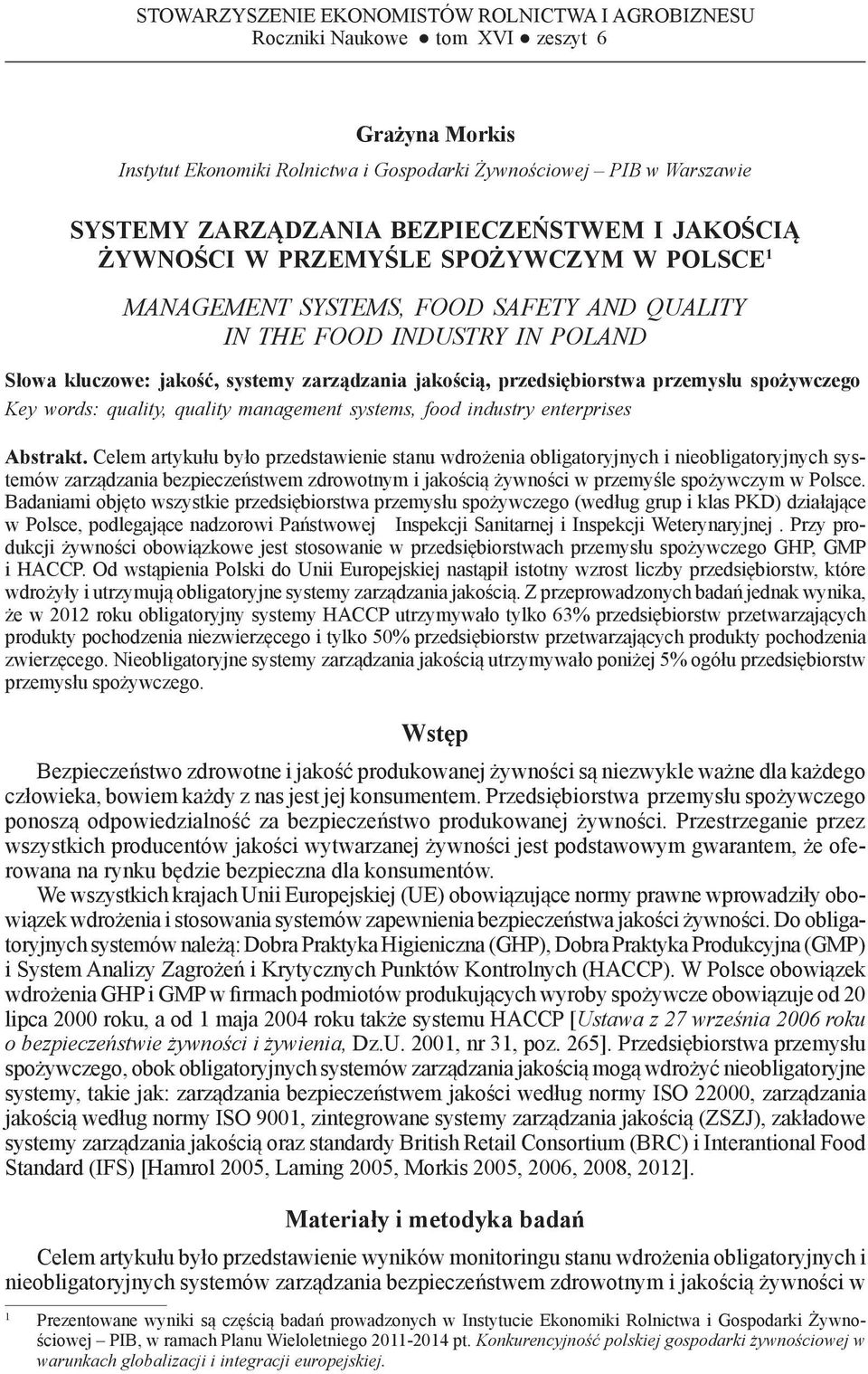 zarządzania jakością, przedsiębiorstwa przemysłu spożywczego Key words: quality, quality management systems, food industry enterprises Abstrakt.