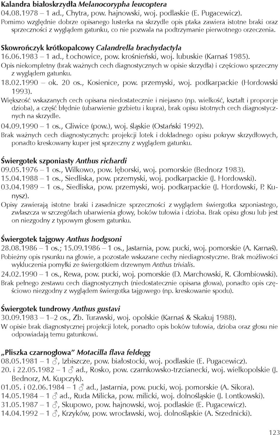 Skowrończyk krótkopalcowy Calandrella brachydactyla 16.06.1983 1 ad., Łochowice, pow. krośnieński, woj. lubuskie (Karnaś 1985).