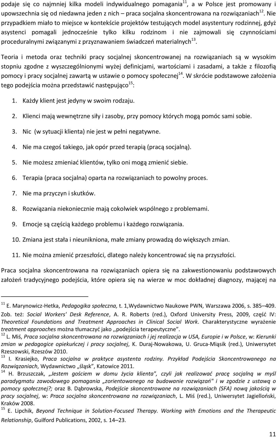 proceduralnymi związanymi z przyznawaniem świadczeń materialnych 13.