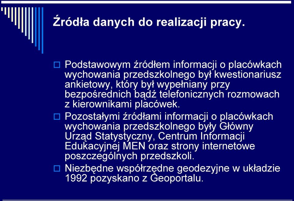 przy bezpośrednich bądź telefonicznych rozmowach z kierownikami placówek.