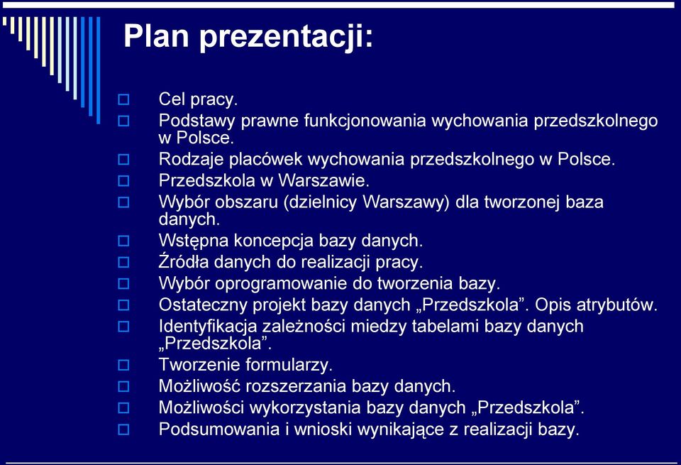 Wybór oprogramowanie do tworzenia bazy. Ostateczny projekt bazy danych Przedszkola. Opis atrybutów.