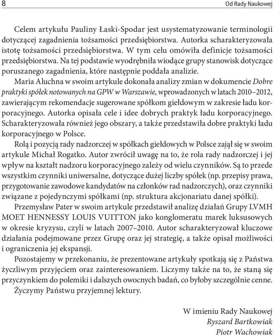 Na tej podstawie wyodrębniła wiodące grupy stanowisk dotyczące poruszanego zagadnienia, które następnie poddała analizie.