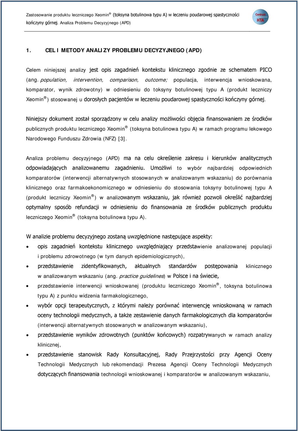 population, intervention, comparison, outcome; populacja, interwencja wnioskowana, komparator, wynik zdrowotny) w odniesieniu do toksyny botulinowej typu A (produkt leczniczy Xeomin ) stosowanej u