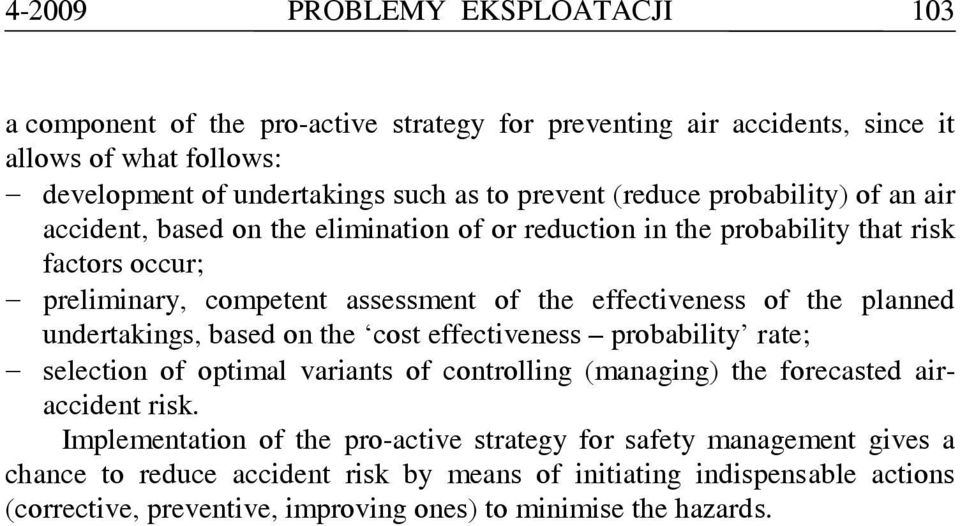 the planned undertakings, based on the cost effectiveness probability rate; selection of optimal variants of controlling (managing) the forecasted airaccident risk.