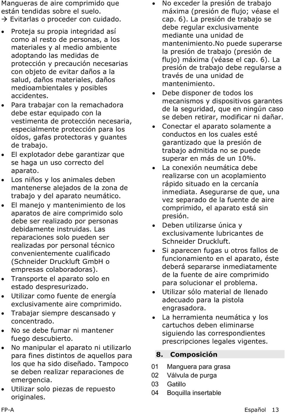 daños materiales, daños medioambientales y posibles accidentes.