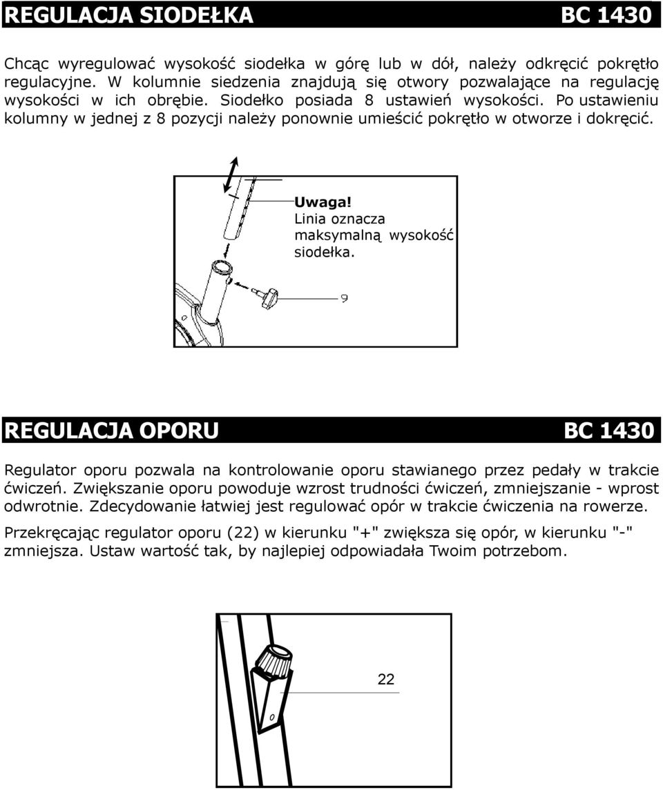 Po ustawieniu kolumny w jednej z 8 pozycji należy ponownie umieścić pokrętło w otworze i dokręcić. Uwaga! Linia oznacza maksymalną wysokość siodełka.