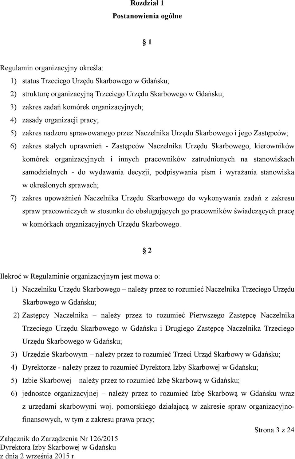 Skarbowego, kierowników komórek organizacyjnych i innych pracowników zatrudnionych na stanowiskach samodzielnych - do wydawania decyzji, podpisywania pism i wyrażania stanowiska w określonych