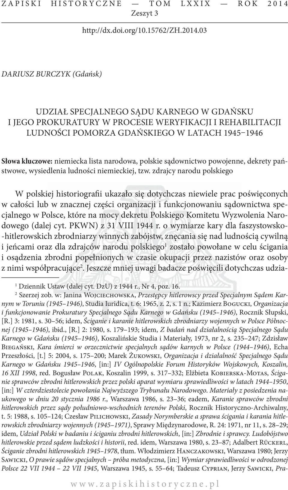 03 DARIUSZ BURCZYK (Gdańsk) UDZIAŁ SPECJALNEGO SĄDU KARNEGO W GDAŃSKU I JEGO PROKURATURY W PROCESIE WERYFIKACJI I REHABILITACJI LUDNOŚCI POMORZA GDAŃSKIEGO W LATACH 1945 1946 Słowa kluczowe: